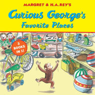 Title: Curious George's Favorite Places: Three Stories in One, Author: H. A. Rey