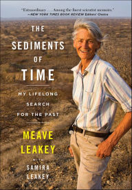 Title: The Sediments of Time: My Lifelong Search for the Past, Author: Meave Leakey