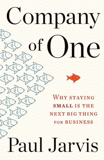 Company Of One Why Staying Small Is The Next Big Thing For Business Download Free Ebook