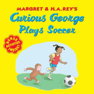 Title: Curious George Plays Soccer, Author: H. A. Rey