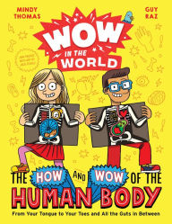 Title: Wow in the World: The How and Wow of the Human Body: From Your Tongue to Your Toes and All the Guts in Between, Author: Mindy Thomas