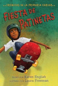 Title: Fiesta de patinetas: Crónicas de la Primaria Carver, Libro 2, Author: Karen English