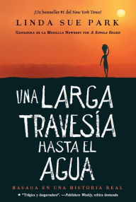 Title: Una Larga Travesía Hasta El Agua: Basada en una historia real (A Long Walk to Water Spanish edition), Author: Linda Sue Park