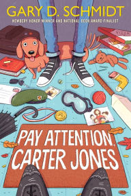 Title: Pay Attention, Carter Jones, Author: Gary D. Schmidt