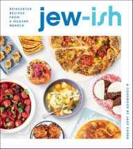 Title: Jew-Ish: A Cookbook, Author: Jake Cohen
