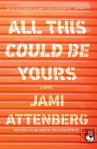 Title: All This Could Be Yours, Author: Jami Attenberg
