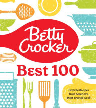 Title: Betty Crocker Best 100: Favorite Recipes from America's Most Trusted Cook, Author: Betty Crocker Editors