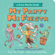 Title: My Party, Mi Fiesta: A Coco Rocho Book (Bilingual English-Spanish), Author: Raúl the Third