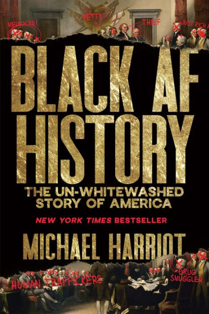 Black AF History: The Un-Whitewashed Story of America by Michael