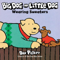 Title: Big Dog and Little Dog Wearing Sweaters Board Book, Author: Dav Pilkey