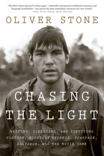 Chasing The Light: Writing, Directing, and Surviving Platoon, Midnight Express, Scarface, Salvador, and the Movie Game