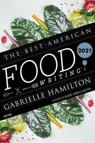 Title: The Best American Food Writing 2021, Author: Gabrielle Hamilton