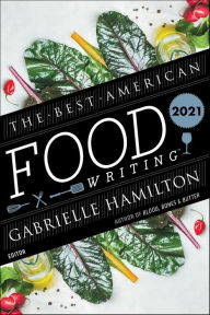 Title: The Best American Food Writing 2021, Author: Gabrielle Hamilton