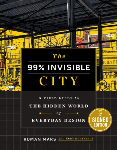 The 99 Percent Invisible City: A Field Guide to the Hidden World of Everyday Design (Signed Book)