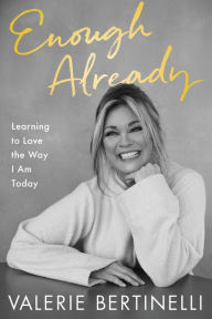 Title: Enough Already: Learning to Love the Way I Am Today, Author: Valerie Bertinelli