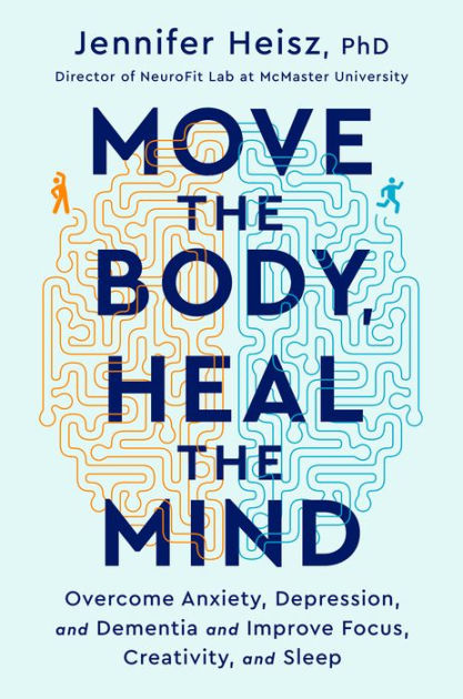 Move The Body, Heal The Mind: Overcome Anxiety, Depression, and