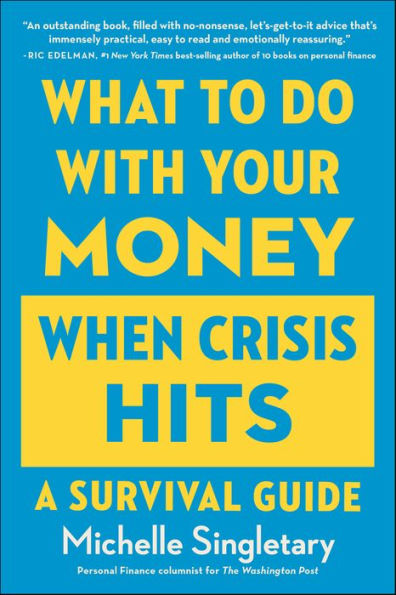 What To Do With Your Money When Crisis Hits: A Survival Guide