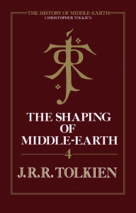 Title: The Shaping Of Middle-Earth: The Quenta, the Ambarkanta, and the Annals, Together With the Earliest 'Silmarillion' and the First Map, Author: J. R. R. Tolkien