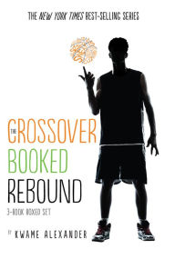 Title: The Crossover Series 3-Book Collection: The Crossover, Booked, Rebound, Author: Kwame Alexander