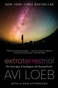 Title: Extraterrestrial: The First Sign of Intelligent Life Beyond Earth, Author: Avi Loeb