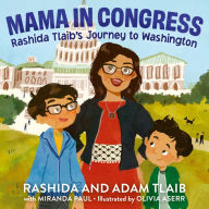 Title: Mama in Congress: Rashida Tlaib's Journey to Washington, Author: Rashida Tlaib