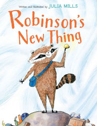 Title: Robinson's New Thing, Author: Julia Mills