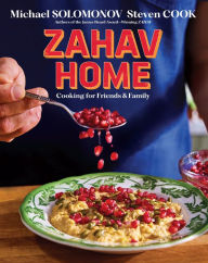 Title: Zahav Home: Cooking for Friends & Family, Author: Michael Solomonov