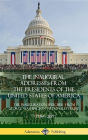 The Inaugural Addresses from the Presidents of the United States of America: The Inauguration Speeches - From George Washington to Donald Trump (1789 - 2017) (Hardcover)