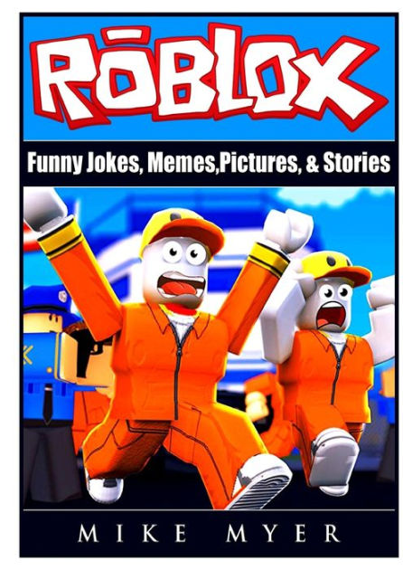 Roblox Funny Jokes Memes Pictures Stories By Mike Myer Paperback Barnes Noble