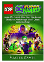 Lego DC Super Villains Game, PS4, Switch, Xbox One, Tips, Bosses, Characters, Walkthrough, Jokes, Cheats, Guide Unofficial