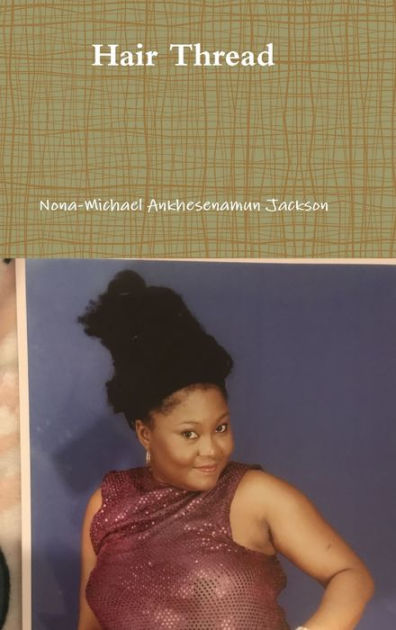 Hair Thread by Nona-Michael Ankhesenamun Jackson, Hardcover