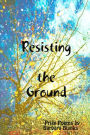 Resisting the Ground