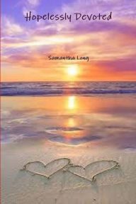 Title: Hopelessly Devoted, Author: Samantha Long