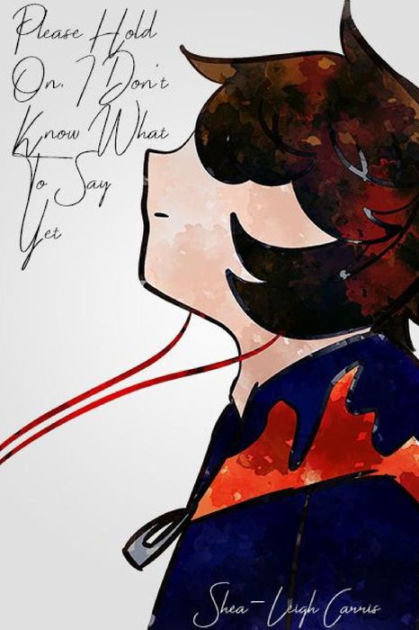 Please Hold On I Don T Know What To Say Yet By Shea Leigh Carris Paperback Barnes Noble please hold on i don t know what to say yet by shea leigh carris paperback barnes noble