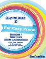 Classical Magic 32 - For Easy Piano Gnossienne 4 Happy Farmer Russian Dance Nutcracker Letter Names Embedded In Noteheads for Quick and Easy Reading