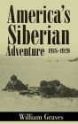 America's Siberian Adventure 1918-1920 (Illustrated)