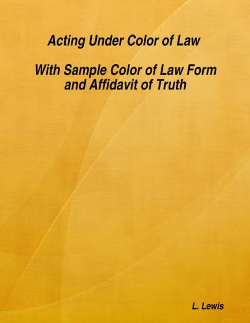 acting-under-color-of-law-with-sample-color-of-law-form-and-affidavit