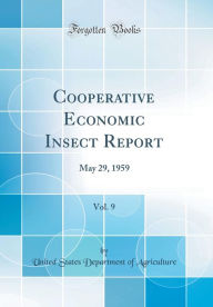 Title: Cooperative Economic Insect Report, Vol. 9: May 29, 1959 (Classic Reprint), Author: United States Department of Agriculture