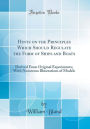 Hints on the Principles Which Should Regulate the Form of Ships and Boats: Derived From Original Experiments; With Numerous Illustrations of Models (Classic Reprint)