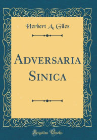 Title: Adversaria Sinica (Classic Reprint), Author: Herbert A. Giles
