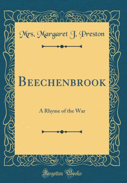 Beechenbrook: A Rhyme of the War (Classic Reprint)