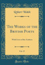 The Works of the British Poets, Vol. 27: With Lives of the Authors (Classic Reprint)