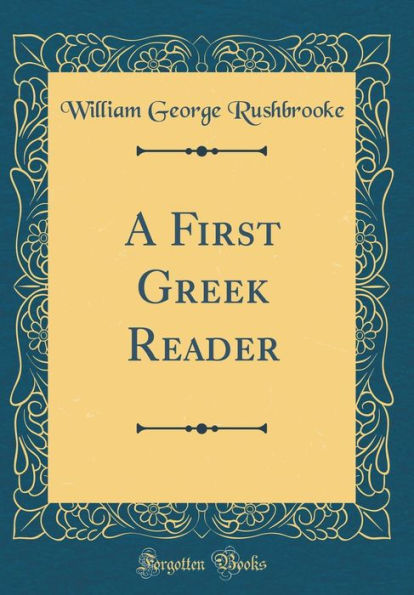 A First Greek Reader (Classic Reprint)
