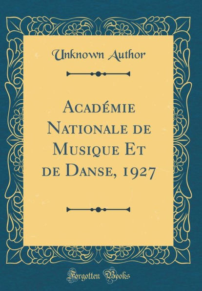 Académie Nationale de Musique Et de Danse, 1927 (Classic Reprint)