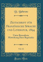 Zeitschrift Fï¿½r Franzï¿½sische Sprache Und Literatur, 1894, Vol. 16: Unter Besonderer Mitwirkung Ihrer Begrï¿½nder (Classic Reprint)