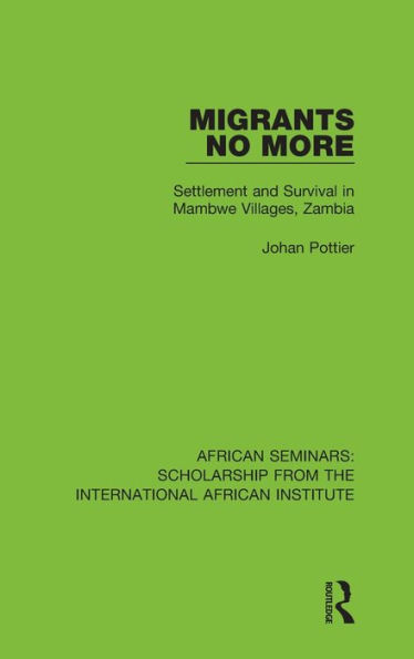 Migrants No More: Settlement and Survival in Mambwe Villages, Zambia