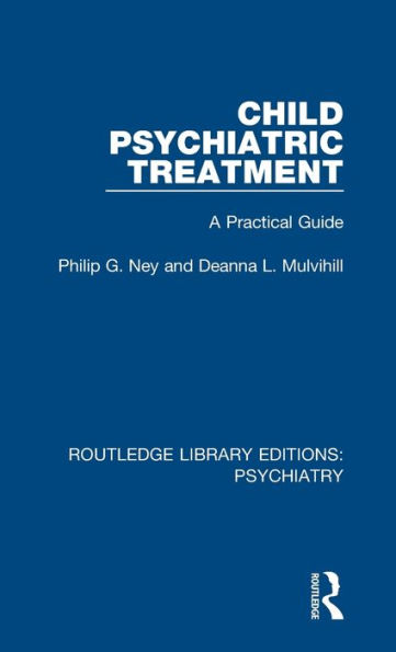 Child Psychiatric Treatment: A Practical Guide