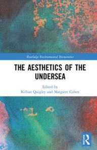 Title: The Aesthetics of the Undersea / Edition 1, Author: Margaret Cohen