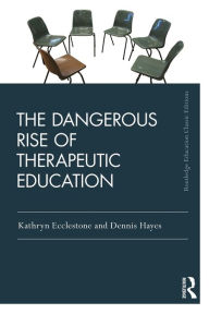 Title: The Dangerous Rise of Therapeutic Education, Author: Kathryn Ecclestone