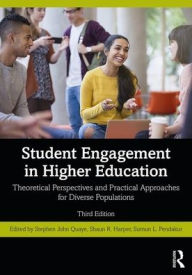 Title: Student Engagement in Higher Education: Theoretical Perspectives and Practical Approaches for Diverse Populations / Edition 3, Author: Stephen John Quaye